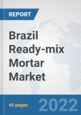 Brazil Ready-mix Mortar Market: Prospects, Trends Analysis, Market Size and Forecasts up to 2028- Product Image
