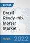 Brazil Ready-mix Mortar Market: Prospects, Trends Analysis, Market Size and Forecasts up to 2028 - Product Thumbnail Image