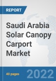 Saudi Arabia Solar Canopy Carport Market: Prospects, Trends Analysis, Market Size and Forecasts up to 2028- Product Image
