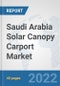 Saudi Arabia Solar Canopy Carport Market: Prospects, Trends Analysis, Market Size and Forecasts up to 2028 - Product Thumbnail Image