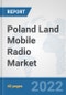 Poland Land Mobile Radio Market: Prospects, Trends Analysis, Market Size and Forecasts up to 2028 - Product Thumbnail Image