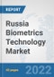 Russia Biometrics Technology Market: Prospects, Trends Analysis, Market Size and Forecasts up to 2028 - Product Thumbnail Image
