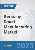 Germany Smart Manufacturing Market: Prospects, Trends Analysis, Market Size and Forecasts up to 2030- Product Image