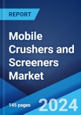 Mobile Crushers and Screeners Market Report by Product Type (Mobile Crusher, Mobile Screeners), Equipment Usages (New, Used), End User (Stone Quarry, Construction, Mining, Material Recycling, and Others), and Region 2024-2032- Product Image