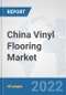 China Vinyl Flooring Market: Prospects, Trends Analysis, Market Size and Forecasts up to 2028 - Product Thumbnail Image