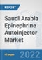 Saudi Arabia Epinephrine Autoinjector Market: Prospects, Trends Analysis, Market Size and Forecasts up to 2028 - Product Thumbnail Image