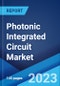 Photonic Integrated Circuit Market: Global Industry Trends, Share, Size, Growth, Opportunity and Forecast 2022-2027 - Product Image