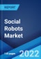 Social Robots Market: Global Industry Trends, Share, Size, Growth, Opportunity and Forecast 2022-2027 - Product Image