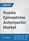 Russia Epinephrine Autoinjector Market: Prospects, Trends Analysis, Market Size and Forecasts up to 2028- Product Image