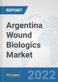 Argentina Wound Biologics Market: Prospects, Trends Analysis, Market Size and Forecasts up to 2028- Product Image