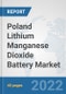 Poland Lithium Manganese Dioxide Battery Market: Prospects, Trends Analysis, Market Size and Forecasts up to 2028 - Product Thumbnail Image