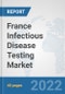 France Infectious Disease Testing Market: Prospects, Trends Analysis, Market Size and Forecasts up to 2028 - Product Thumbnail Image