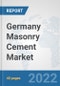 Germany Masonry Cement Market: Prospects, Trends Analysis, Market Size and Forecasts up to 2028 - Product Thumbnail Image