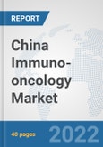 China Immuno-oncology Market: Prospects, Trends Analysis, Market Size and Forecasts up to 2028- Product Image