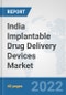 India Implantable Drug Delivery Devices Market: Prospects, Trends Analysis, Market Size and Forecasts up to 2028 - Product Thumbnail Image