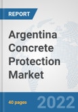 Argentina Concrete Protection Market: Prospects, Trends Analysis, Market Size and Forecasts up to 2028- Product Image