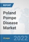 Poland Pompe Disease Market: Prospects, Trends Analysis, Market Size and Forecasts up to 2028 - Product Thumbnail Image