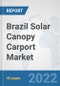 Brazil Solar Canopy Carport Market: Prospects, Trends Analysis, Market Size and Forecasts up to 2028 - Product Thumbnail Image