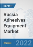 Russia Adhesives Equipment Market: Prospects, Trends Analysis, Market Size and Forecasts up to 2028- Product Image