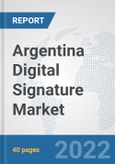 Argentina Digital Signature Market: Prospects, Trends Analysis, Market Size and Forecasts up to 2028- Product Image