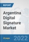 Argentina Digital Signature Market: Prospects, Trends Analysis, Market Size and Forecasts up to 2028 - Product Thumbnail Image