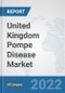 United Kingdom Pompe Disease Market: Prospects, Trends Analysis, Market Size and Forecasts up to 2028 - Product Thumbnail Image