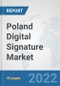 Poland Digital Signature Market: Prospects, Trends Analysis, Market Size and Forecasts up to 2028 - Product Thumbnail Image