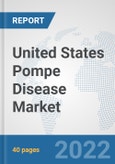 United States Pompe Disease Market: Prospects, Trends Analysis, Market Size and Forecasts up to 2028- Product Image