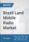 Brazil Land Mobile Radio Market: Prospects, Trends Analysis, Market Size and Forecasts up to 2028 - Product Thumbnail Image