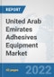United Arab Emirates Adhesives Equipment Market: Prospects, Trends Analysis, Market Size and Forecasts up to 2028 - Product Thumbnail Image