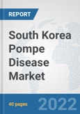 South Korea Pompe Disease Market: Prospects, Trends Analysis, Market Size and Forecasts up to 2028- Product Image