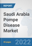 Saudi Arabia Pompe Disease Market: Prospects, Trends Analysis, Market Size and Forecasts up to 2028- Product Image
