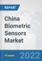 China Biometric Sensors Market: Prospects, Trends Analysis, Market Size and Forecasts up to 2028 - Product Thumbnail Image