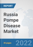 Russia Pompe Disease Market: Prospects, Trends Analysis, Market Size and Forecasts up to 2028- Product Image