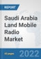 Saudi Arabia Land Mobile Radio Market: Prospects, Trends Analysis, Market Size and Forecasts up to 2028 - Product Thumbnail Image
