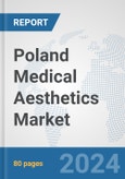 Poland Medical Aesthetics Market: Prospects, Trends Analysis, Market Size and Forecasts up to 2030- Product Image