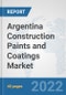 Argentina Construction Paints and Coatings Market: Prospects, Trends Analysis, Market Size and Forecasts up to 2028 - Product Thumbnail Image