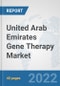 United Arab Emirates Gene Therapy Market: Prospects, Trends Analysis, Market Size and Forecasts up to 2028 - Product Thumbnail Image