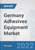 Germany Adhesives Equipment Market: Prospects, Trends Analysis, Market Size and Forecasts up to 2028- Product Image