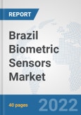 Brazil Biometric Sensors Market: Prospects, Trends Analysis, Market Size and Forecasts up to 2028- Product Image