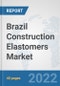 Brazil Construction Elastomers Market: Prospects, Trends Analysis, Market Size and Forecasts up to 2028 - Product Thumbnail Image