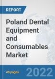 Poland Dental Equipment and Consumables Market: Prospects, Trends Analysis, Market Size and Forecasts up to 2028- Product Image