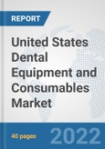 United States Dental Equipment and Consumables Market: Prospects, Trends Analysis, Market Size and Forecasts up to 2028- Product Image