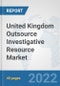 United Kingdom Outsource Investigative Resource Market: Prospects, Trends Analysis, Market Size and Forecasts up to 2028 - Product Thumbnail Image