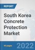 South Korea Concrete Protection Market: Prospects, Trends Analysis, Market Size and Forecasts up to 2028- Product Image