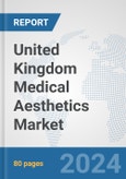 United Kingdom Medical Aesthetics Market: Prospects, Trends Analysis, Market Size and Forecasts up to 2030- Product Image