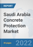 Saudi Arabia Concrete Protection Market: Prospects, Trends Analysis, Market Size and Forecasts up to 2028- Product Image