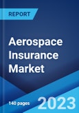 Aerospace Insurance Market: Global Industry Trends, Share, Size, Growth, Opportunity and Forecast 2023-2028- Product Image