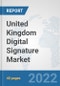 United Kingdom Digital Signature Market: Prospects, Trends Analysis, Market Size and Forecasts up to 2028 - Product Thumbnail Image