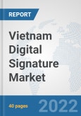 Vietnam Digital Signature Market: Prospects, Trends Analysis, Market Size and Forecasts up to 2028- Product Image